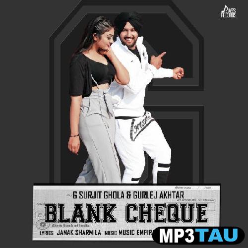 Blank-Cheque-Ft-Gurlez-Akhtar G Surjit Ghola mp3 song lyrics